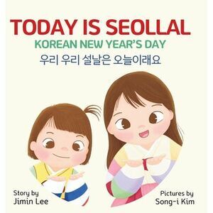 Today is Seollal, Korean New Year's Day: Korean-English Bilingual Children's Boo